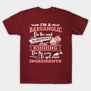 I'm A Bakeaholic T-Shirt